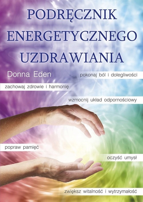 Podręcznik energetycznego uzdrawiania Eden Donna,Feinstein David