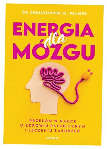Energia dla mózgu Przełom w nauce o zdrowiu psychi