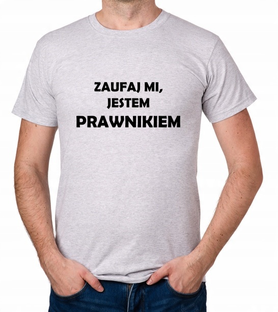 

koszulka Zaufaj MI Jestem Prawnikiem prezent