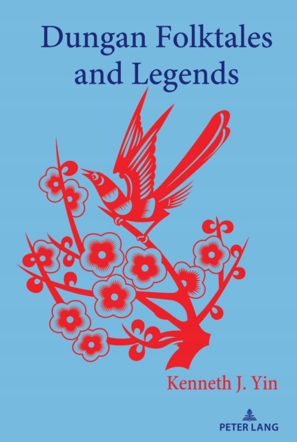 Dungan Folktales and Legends KENNETH J. YIN