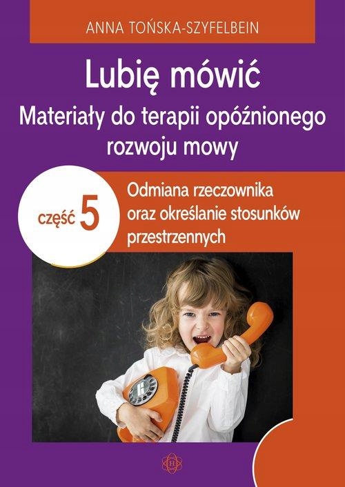 

Lubię Mówić Materiały Do Terapii Rozwoju Mowy Cz 5