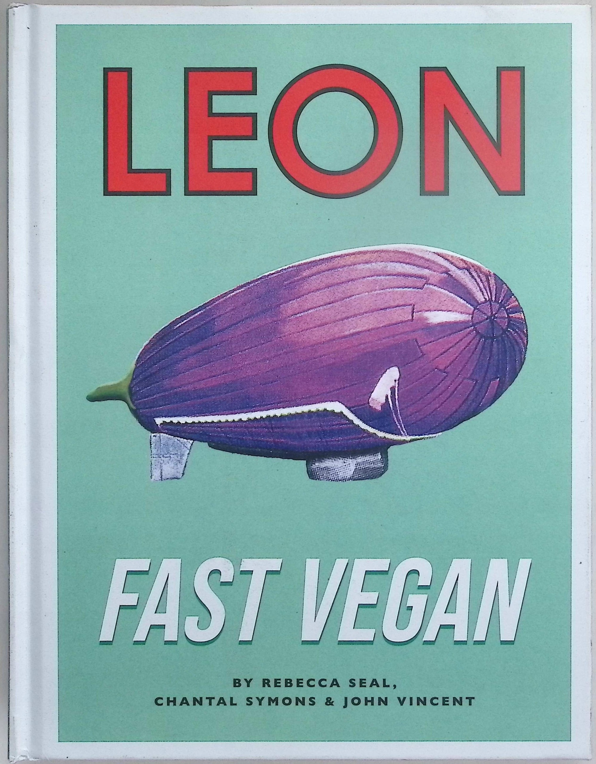 Leon Fast Vegan John Vincent, Rebecca Seal
