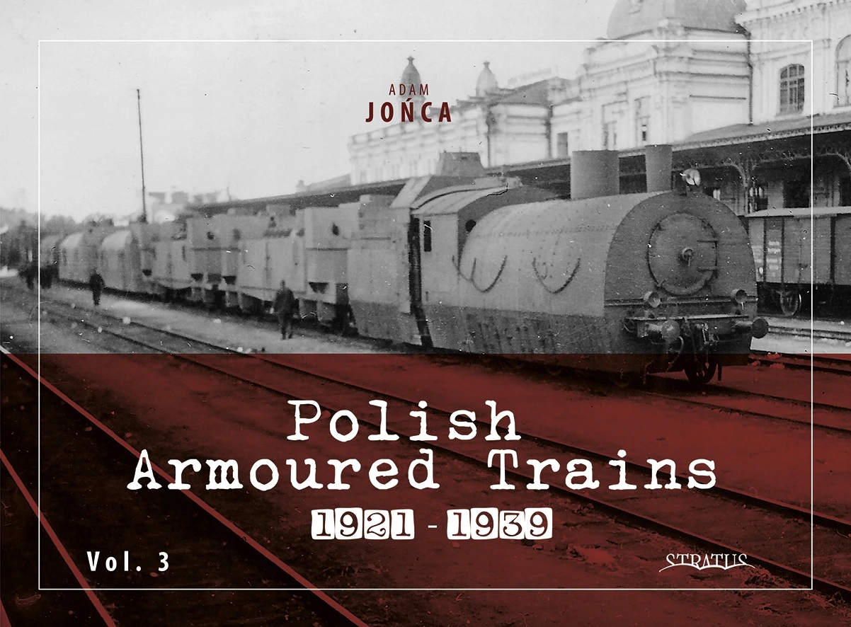 Polish Armoured Trains 1921-1939 vol. 3 - Adam Jońca
