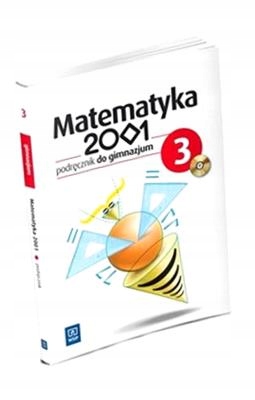 MATEMATYKA 2001 GIMNAZJUM KL. 3 PODRĘCZNIK WYDANIE 2013 PRACA ZBIOROWA