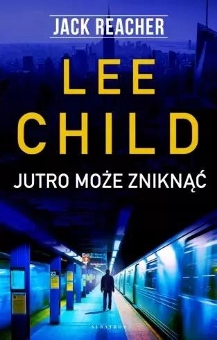 

Jutro możesz zniknąć Jack Reacher
