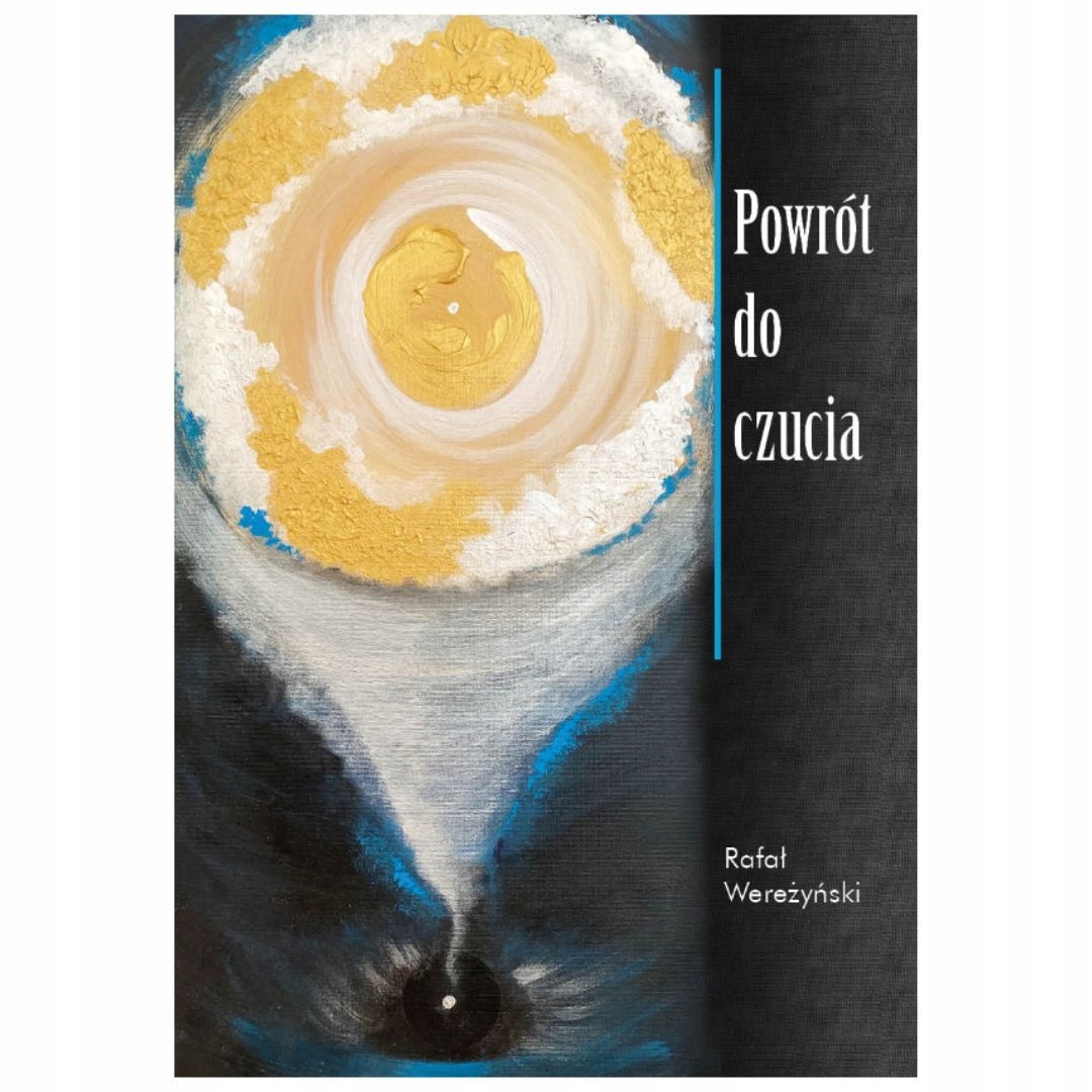 

Powrót do czucia. Rafał Wereżyński