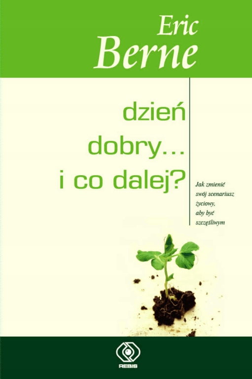 

Dzień dobry i co dalej Eric Berne