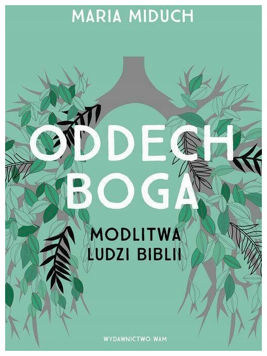 Oddech Boga. Modlitwa ludzi Biblii. Maria Miduch.