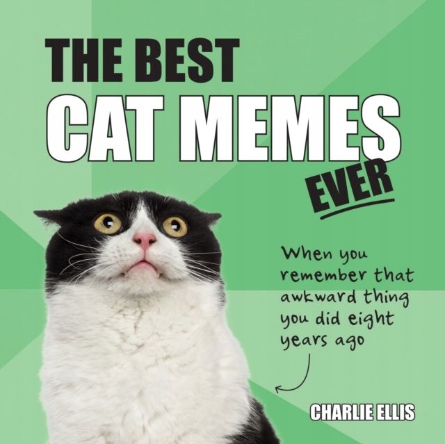 The Best Cat Memes Ever ,CHARLIE ELLIS