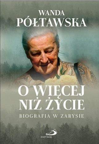 

O Więcej Niż Życie Wanda Półtawska