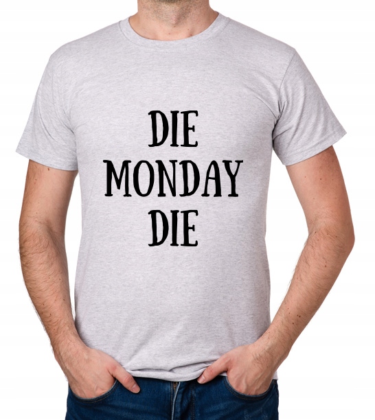 

koszulka Die Monday Die prezent
