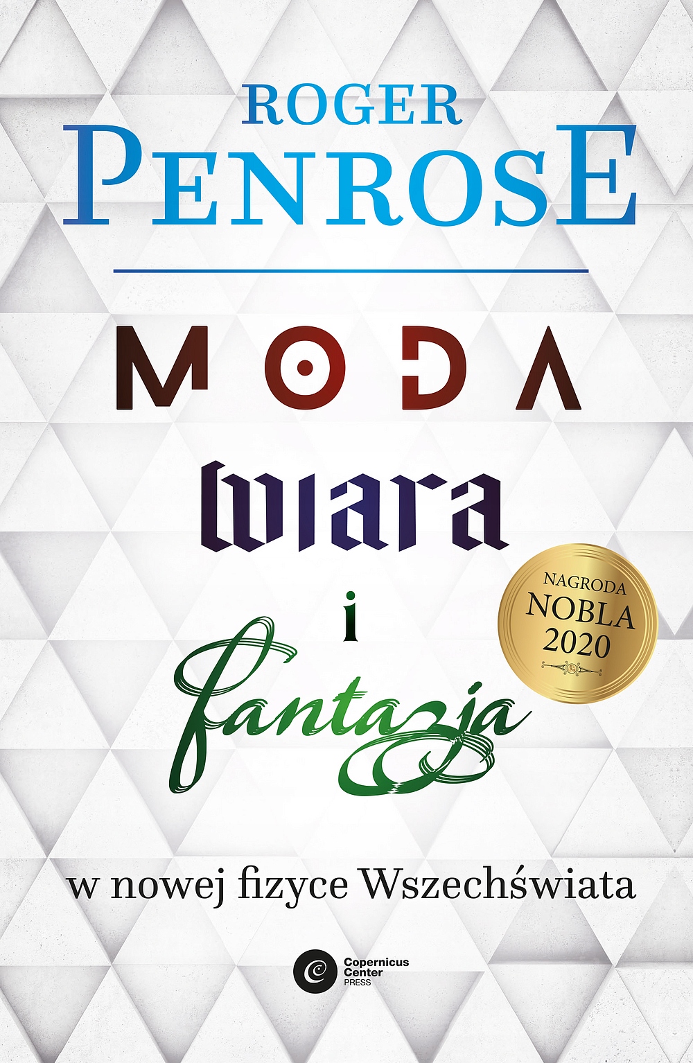 

Moda, wiara i fantazja wyd. 2 Roger Penrose