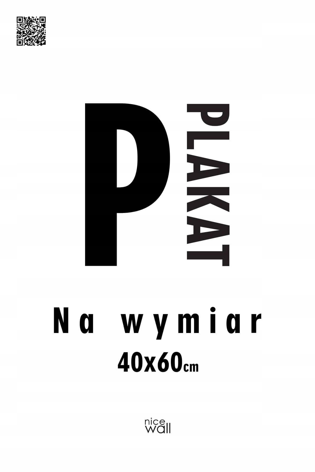 

Plakat na wymiar 40x60 cm Wydruk cyfrowy 200g/m2