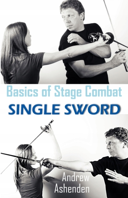 Basics of Stage Combat: Single Sword ANDREW ASHENDEN