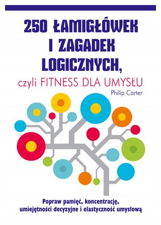 250 łamigłówek i zagadek logicznych. Philip Carter