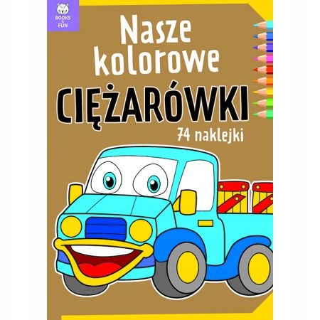 

Nasze Kolorowe Ciężarówki Kolorowanka Z Naklejkami