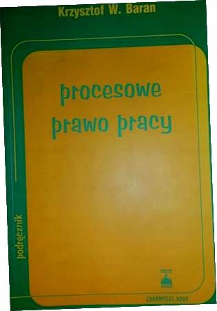 Procesowe prawo pracy - K W Baran