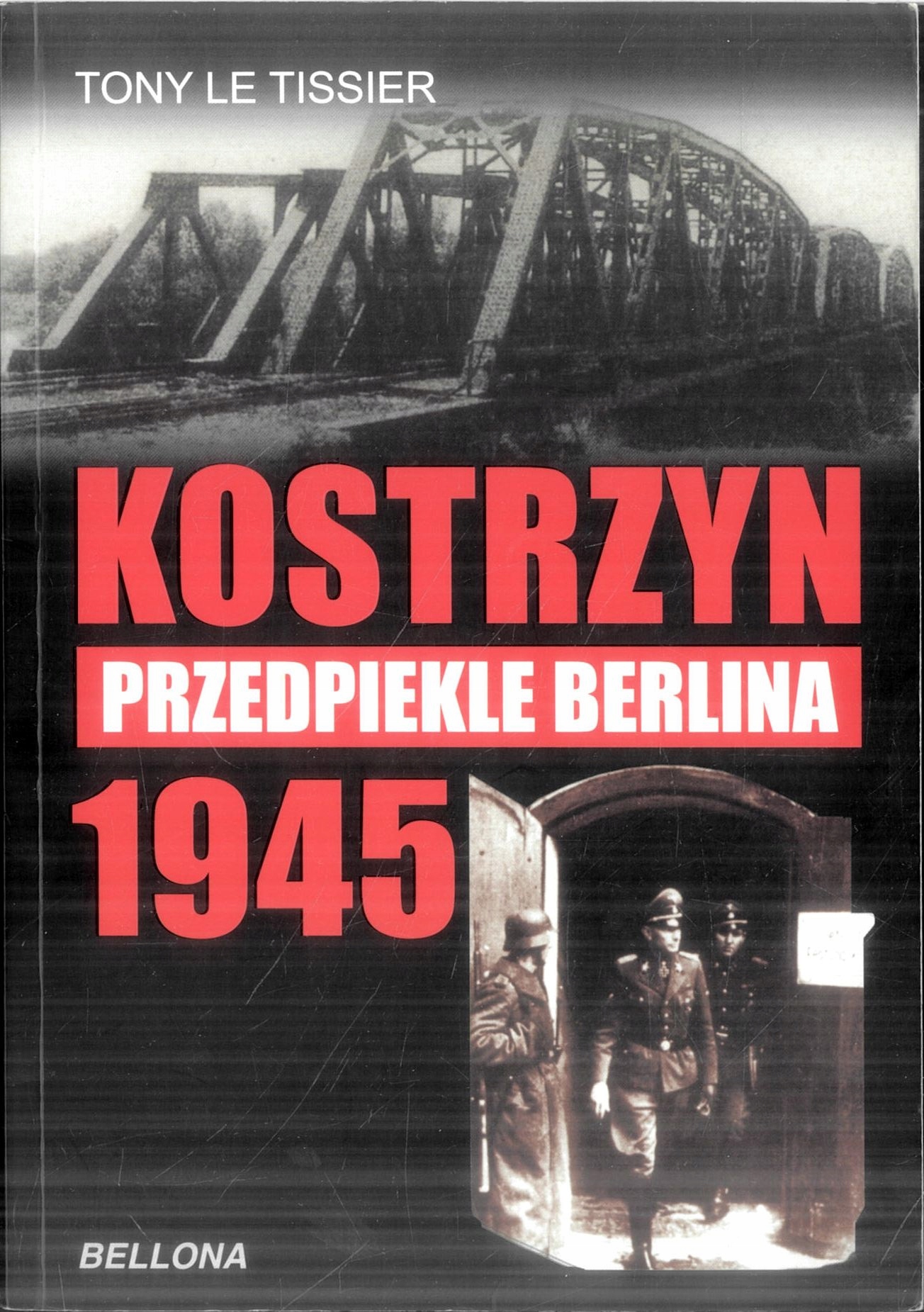 Kostrzyn 1945 Przedpiekle Berlina Tony Le Tissier