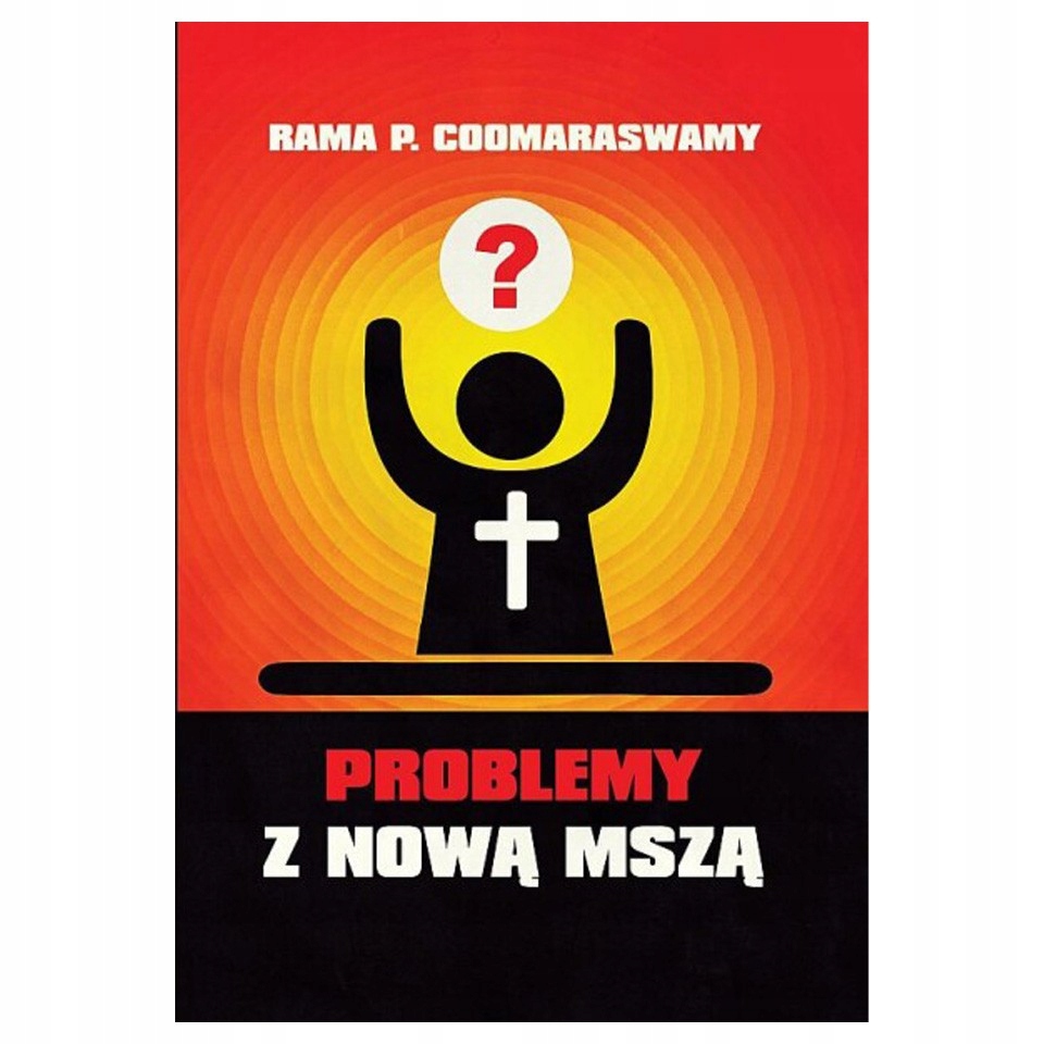 Problemy z Nową Mszą RAMA P. COOMARASWAMY Msza Św.