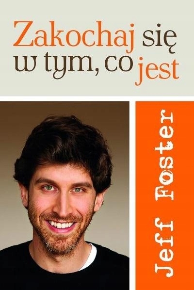 

Zakochaj się w tym, co jest Jeff Foster