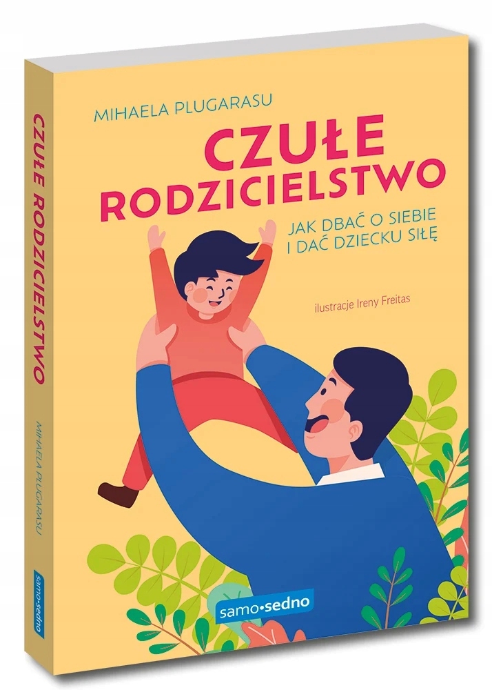 

Czułe rodzicielstwo. Jak dbać o siebie i dać dziec