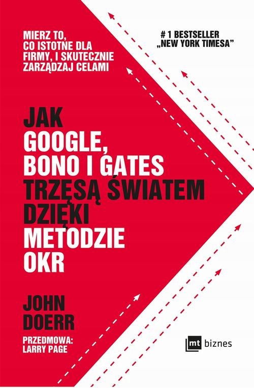 JAK GOOGLE, BONO I GATES TRZĘSĄ ŚWIATEM DZIĘKI METODZIE OKR JOHN D.. EBOOK