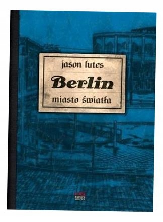 BERLIN. MIASTO ŚWIATŁA, JASON LUTES