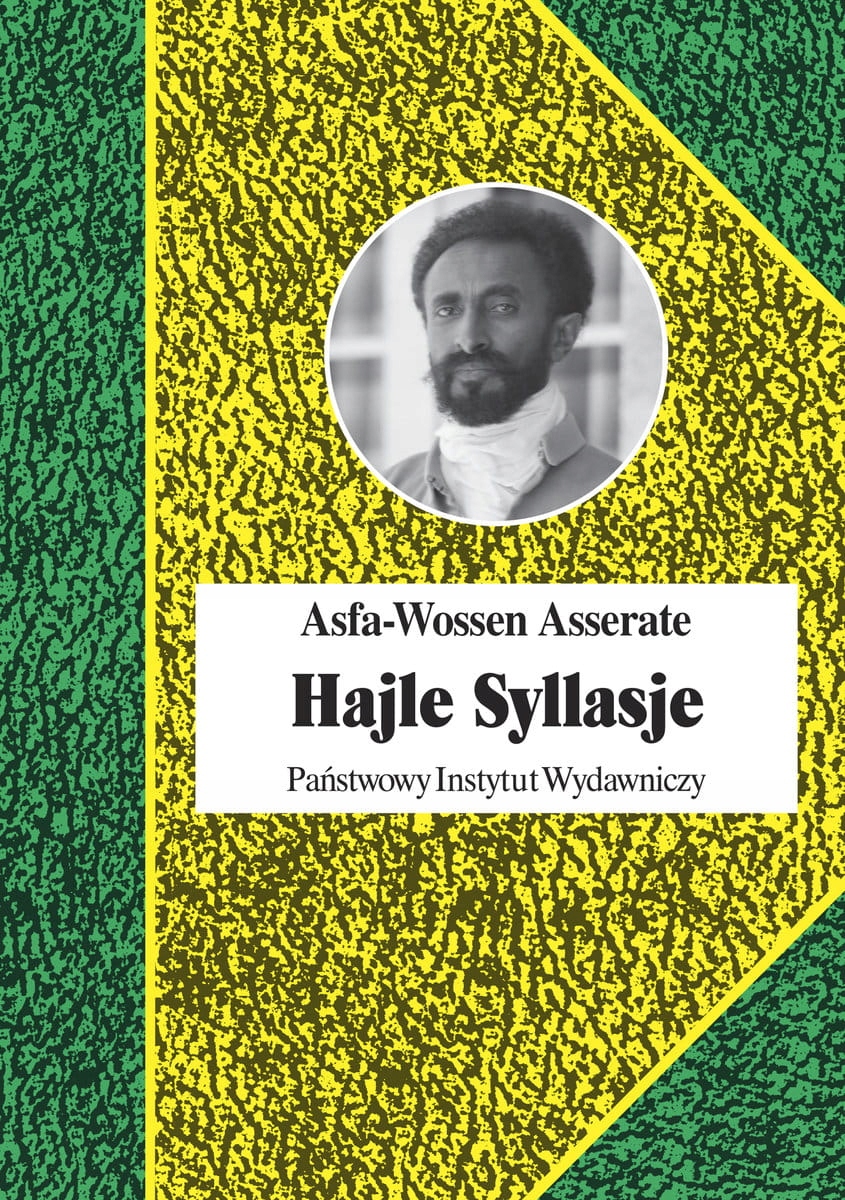 HAJLE SYLLASJE OSTATNI CESARZ ETIOPII ASFA ASSERAT BIOGRAFIA AFRYKA ETIOPIA