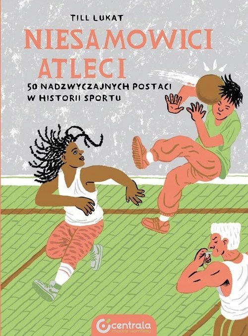 Niesamowici atleci 50 nadzwyczajnych postaci Till Lukat