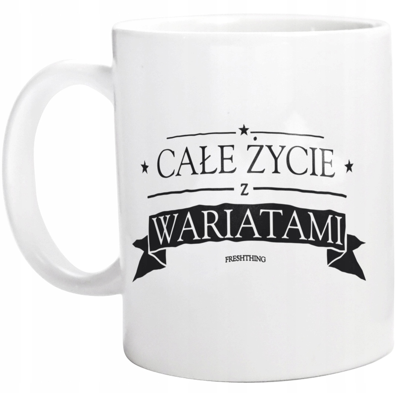 

Całe Życie Z Wariatami Kubek