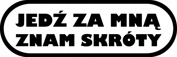 Naklejka Optimico Naklejka na auto motor Jedź Za Mną Znam Skróty 20cm