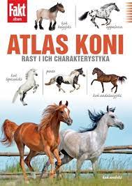 

Atlas koni Rasy i ich charakterystyka