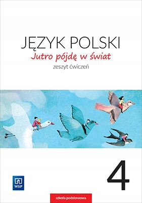 

Zeszyt ćwiczeń dla klasy 4. Jutro pójdę w świat