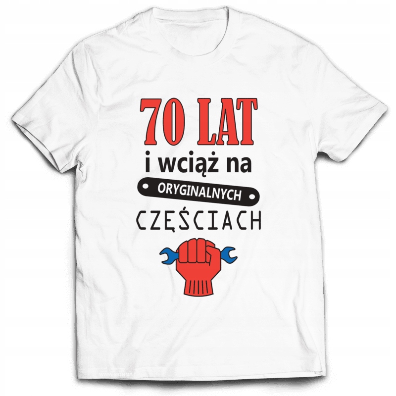 

Koszulka na Urodziny 70 Lat I Wciąż... XXL