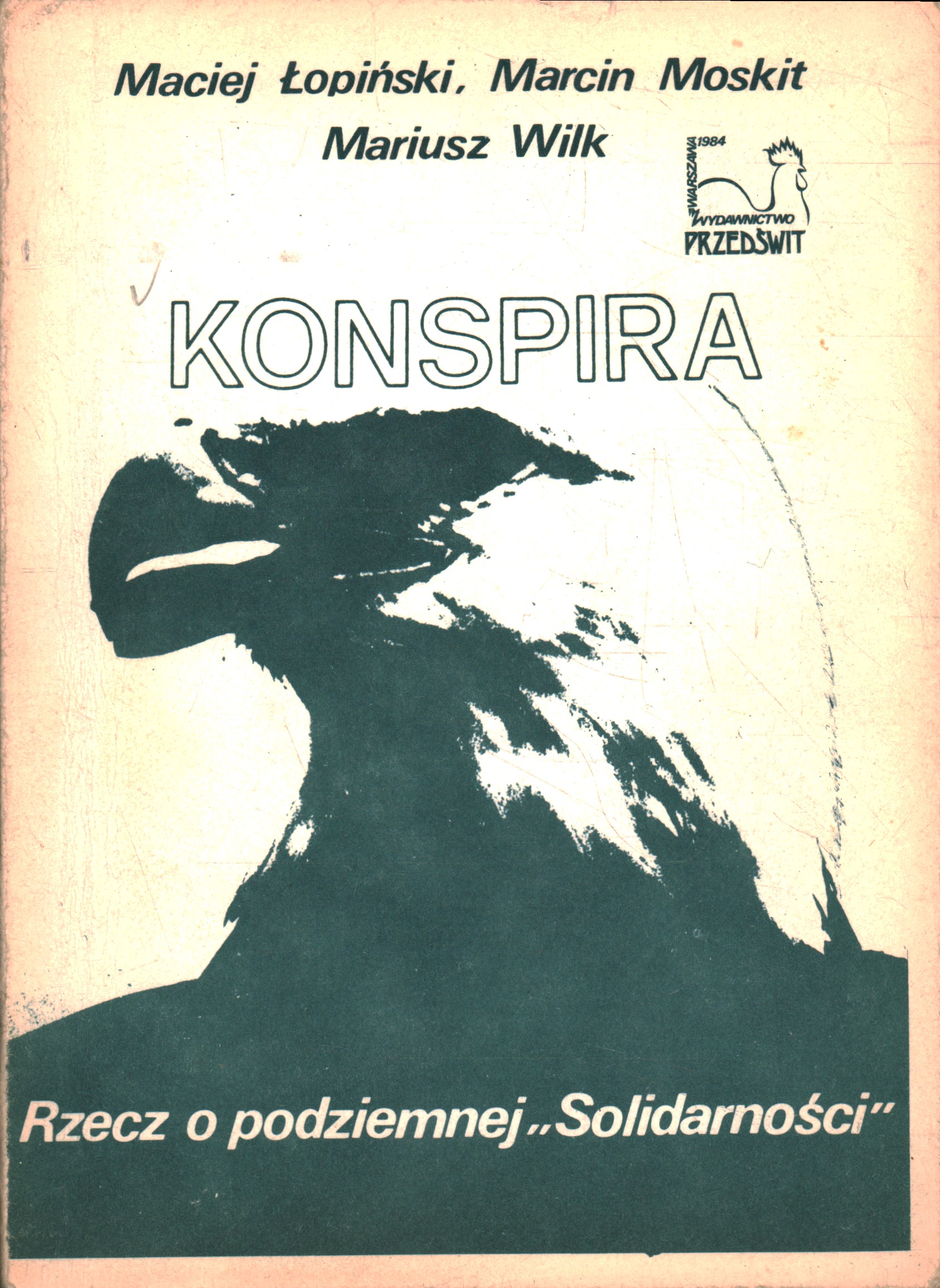 KONSPIRA RZECZ O PODZIEMNEJ SOLIDARNOŚCI ŁOPIŃSKI, MOSKIT, WILK DRUGI OBIEG