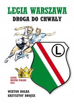 

Legia Warszawa Droga do chwały historia Bołba