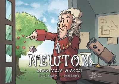 Najwybitniejsi Naukowcy. Newton. Grawitacja w akcji Jordi Bayarri