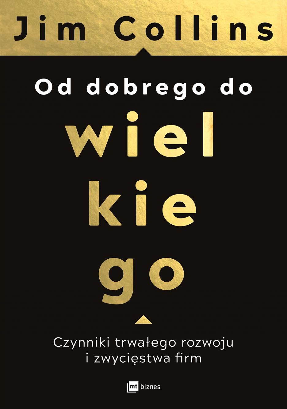 

Od Dobrego Do Wielkiego Czynniki Trwałego Rozwoj..
