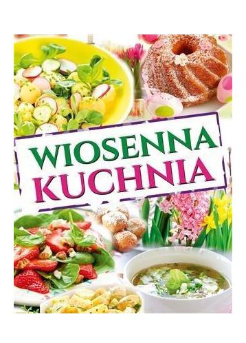 WIOSENNA KUCHNIA [KSIĄŻKA]