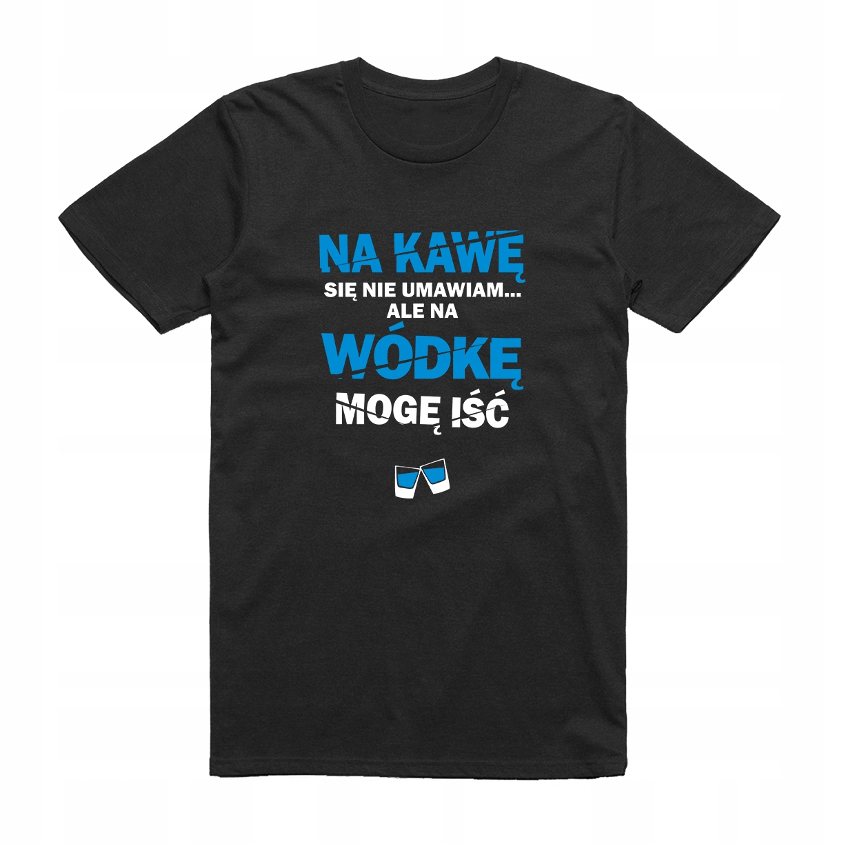 

M - Koszulka T-shirt Na Wódkę Mogę Iść Urodziny