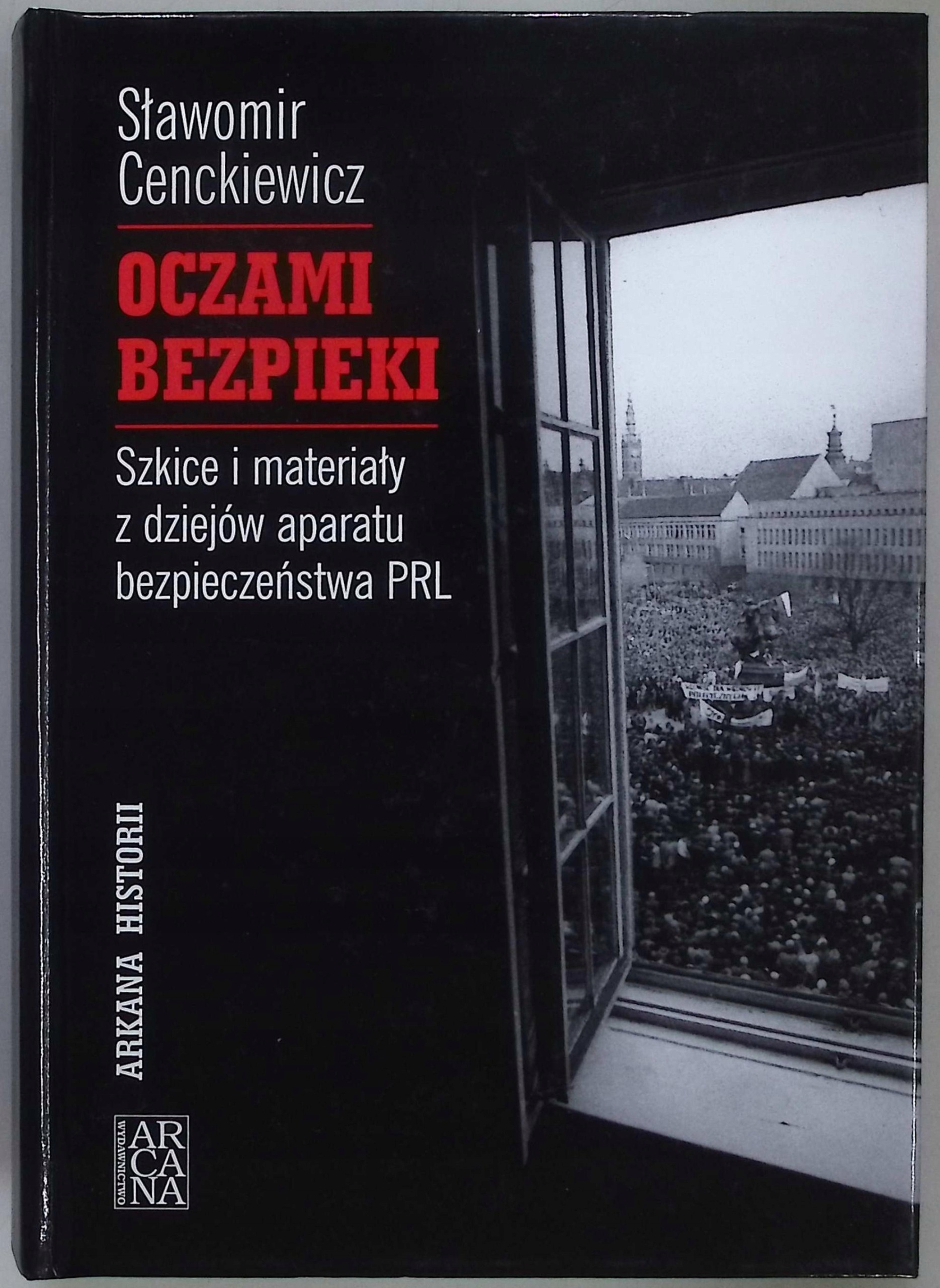 Oczami bezpieki Sławomir Cenckiewicz