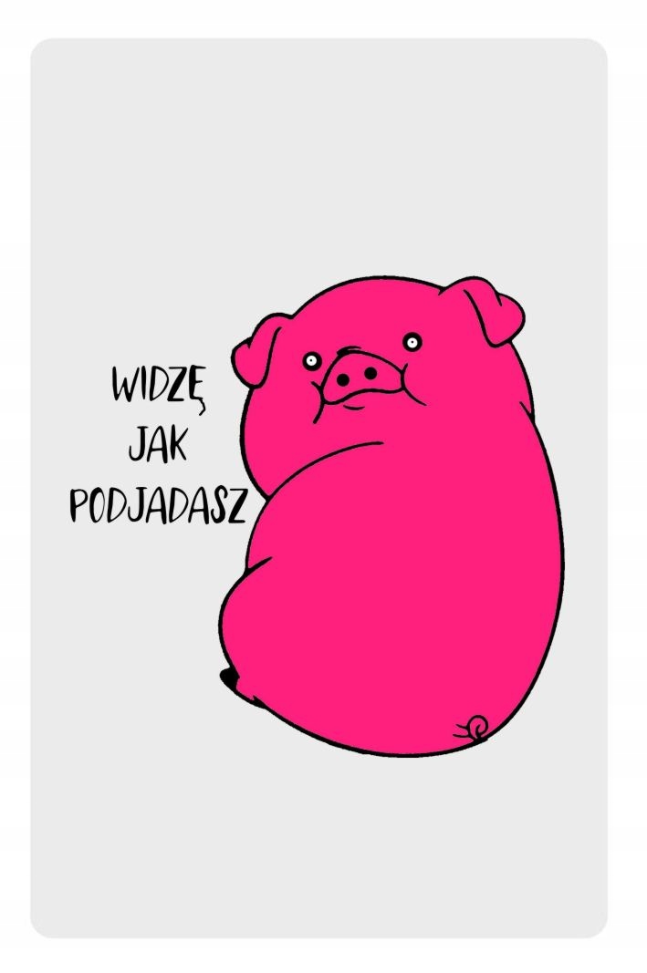 

Magnes na lodówkę widzę jak podjadasz świnka dieta