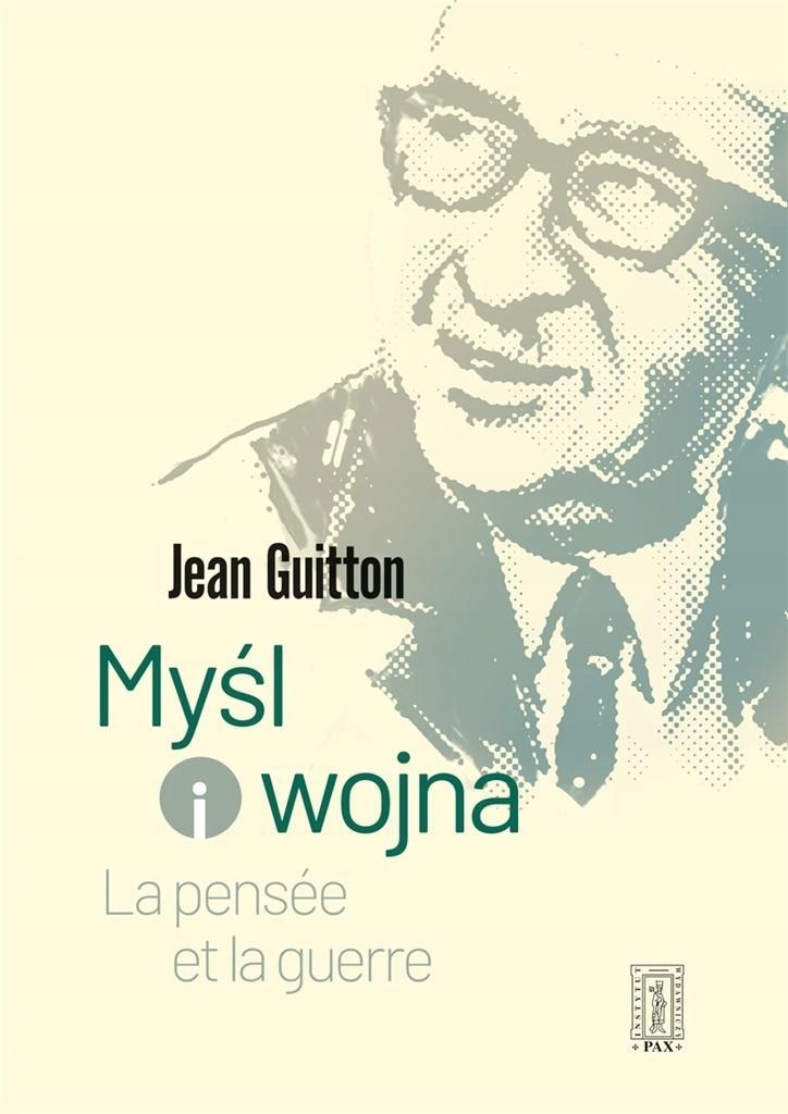 MYŚL I WOJNA, JEAN GUITTON