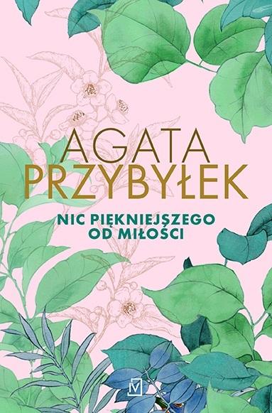 

Nic Piękniejszego Od Miłości Agata Przybyłek
