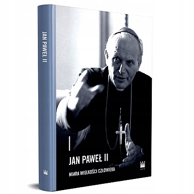 JAN PAWEŁ II - MIARA WIELKOŚCI CZŁOWIEKA