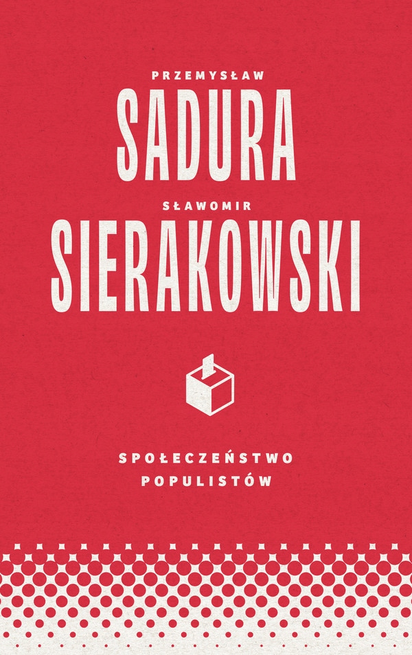 Społeczeństwo populistów S.Sierakowski,P.Sadura