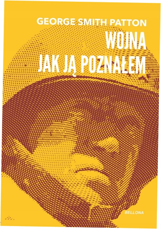 Wojna, jak ją poznałem - George Smith Patton