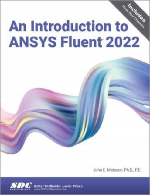 An Introduction to ANSYS Fluent 2022 JOHN E. MATSSON