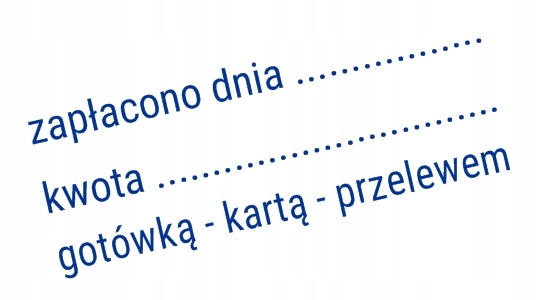 

Pieczątka o treści Zapłacono Dnia gotówką kartą