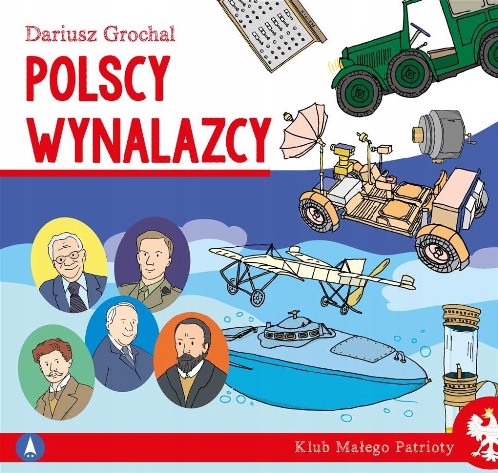 

Klub Małego Patrioty. Polscy Wynalazcy Dariusz..